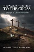 The Walk with Christ to the Cross