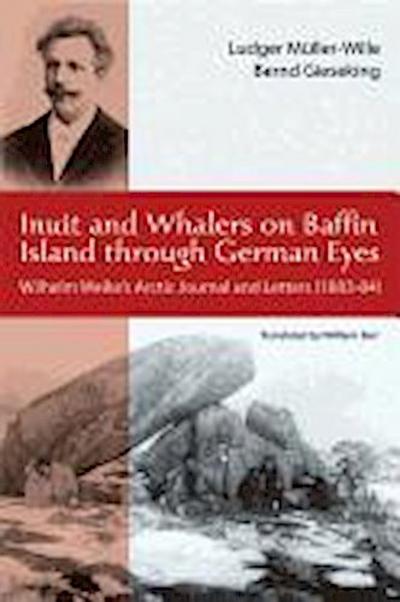 Inuit and Whalers on Baffin Island Through German Eyes: Wilhelm Weike’s Arctic Journal and Letters (1883-84)