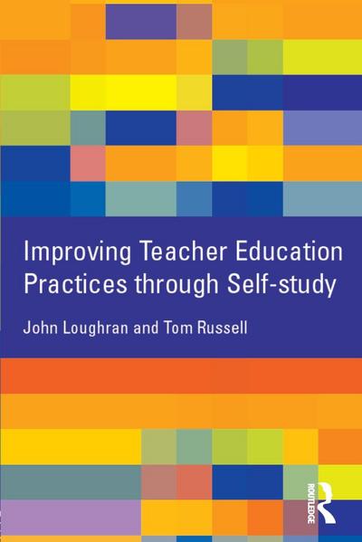 Improving Teacher Education Practice Through Self-study