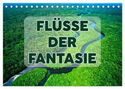 Flüsse der Fantasie (Tischkalender 2026 DIN A5 quer), CALVENDO Monatskalender