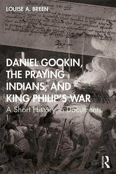Daniel Gookin, the Praying Indians, and King Philip’s War