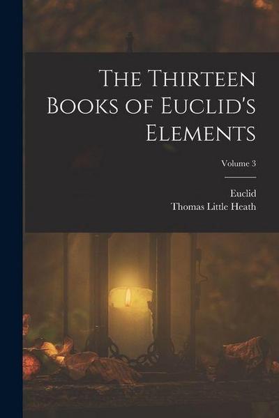 The Thirteen Books of Euclid’s Elements; Volume 3