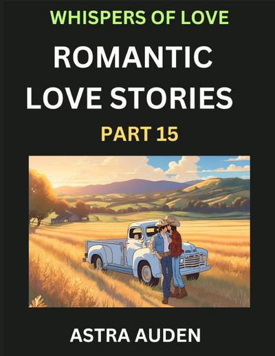 Romantic Love Stories (Part 15)- A Collection of Short and Sweet Love Stories