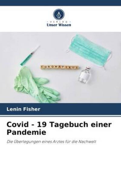 Covid - 19 Tagebuch einer Pandemie