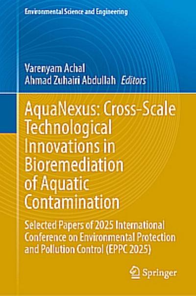AquaNexus: Cross-Scale Technological Innovations in Bioremediation of Aquatic Contamination