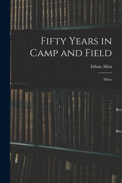 Fifty Years in Camp and Field: Diary