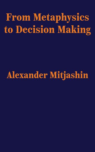 From Metaphysics to Decision Making