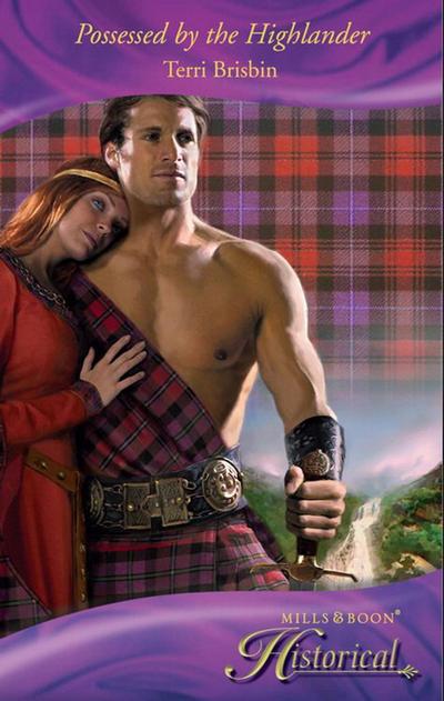 Possessed By The Highlander (Mills & Boon Historical)