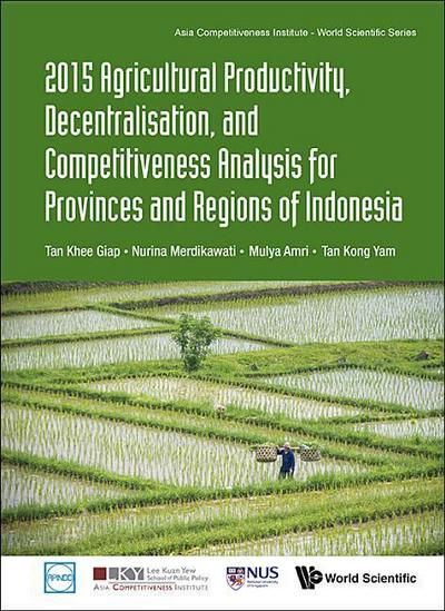 2015 Agricultural Productivity, Decentralisation, and Competitiveness Analysis for Provinces and Regions of Indonesia