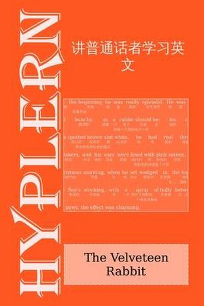 &#35762;&#26222;&#36890;&#35805;&#32773;&#23398;&#20064;&#33521;&#25991;: The Velveteen Rabbit: Interlinear English to Mandarin