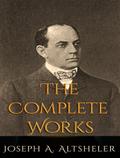 The Complete Works of Joseph Alexander Altsheler