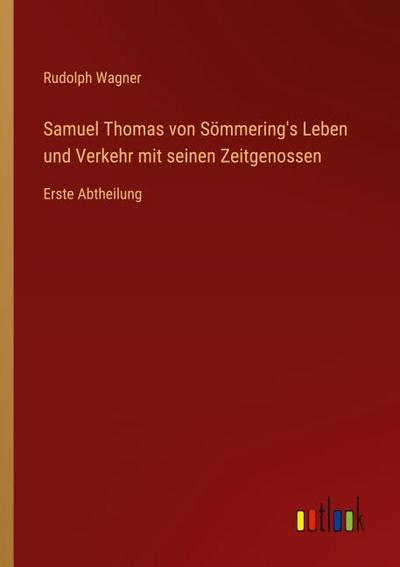 Samuel Thomas von Sömmering’s Leben und Verkehr mit seinen Zeitgenossen