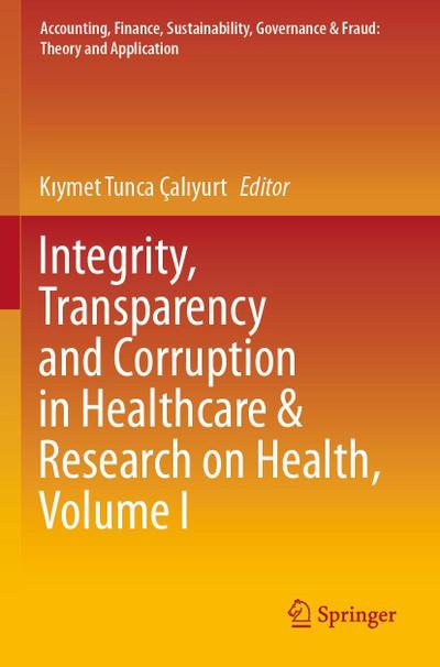 Integrity, Transparency and Corruption in Healthcare & Research on Health, Volume I