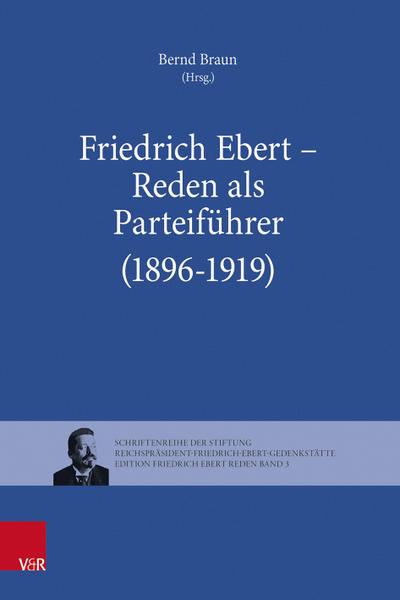 Friedrich Ebert - Reden als Parteiführer (1896-1919)
