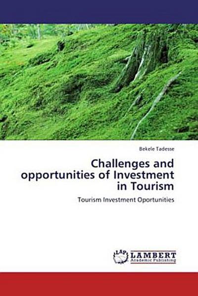 Challenges and opportunities of Investment in Tourism