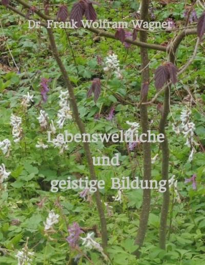 Lebensweltliche und geistige Bildung