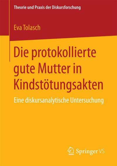 Die protokollierte gute Mutter in Kindstötungsakten