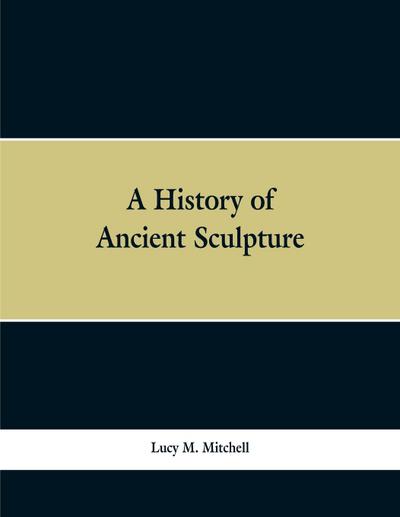A History of Ancient Sculpture