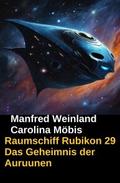 Raumschiff Rubikon 29 Das Geheimnis der Auruunen
