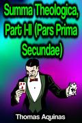 Summa Theologica, Part I-II (Pars Prima Secundae)