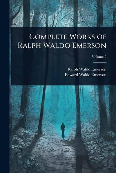 Complete Works of Ralph Waldo Emerson