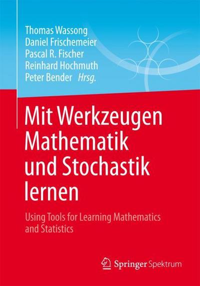 Mit Werkzeugen Mathematik und Stochastik lernen - Using Tools for Learning Mathematics and Statistics