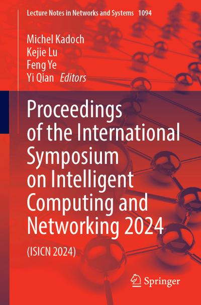 Proceedings of the International Symposium on Intelligent Computing and Networking 2024