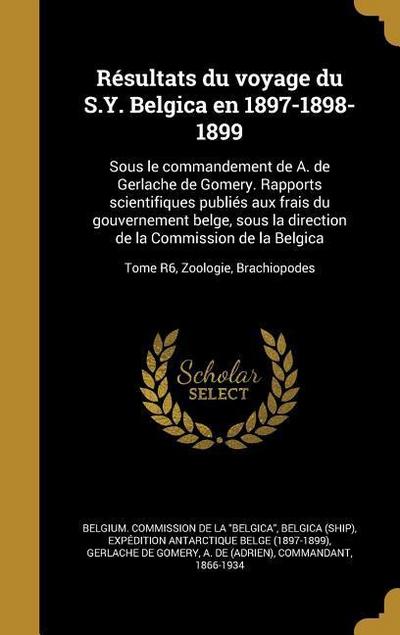 Résultats du voyage du S.Y. Belgica en 1897-1898-1899: Sous le commandement de A. de Gerlache de Gomery. Rapports scientifiques publiés aux frais du g