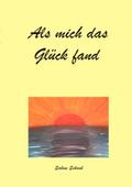Als mich das Glück fand