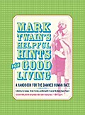Mark Twain’s Helpful Hints for Good Living