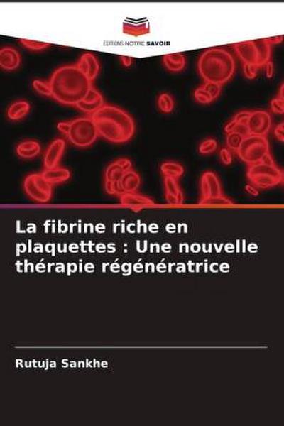 La fibrine riche en plaquettes : Une nouvelle thérapie régénératrice