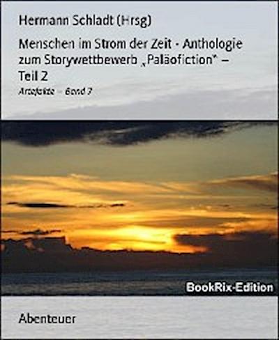Menschen im Strom der Zeit - Anthologie zum Storywettbewerb „Paläofiction“ – Teil 2