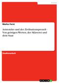 Aristoteles und der Zivilisationsprozeß - Von geistigen Werten, der Sklaverei und dem Staat