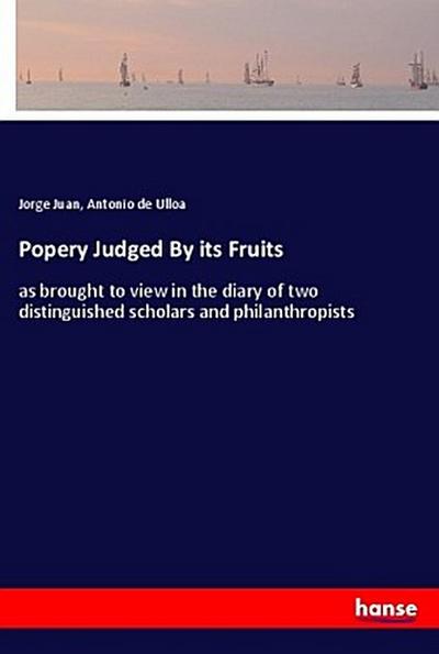 Popery Judged By its Fruits