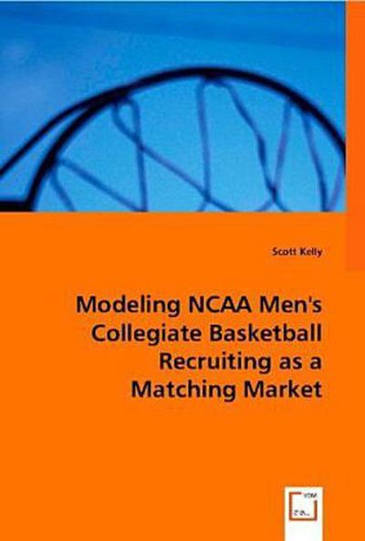 Modeling NCAA Men’s Collegiate Basketball Recruiting as a Matching Market
