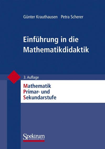 Einführung in die Mathematikdidaktik (Mathematik Primarstufe und Sekundarstufe I + II)