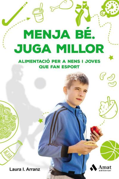 Menja bé : juga millor : alimentació per a nens i joves que fan esport