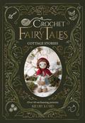 Crochet Fairy Tales: Cottage Stories