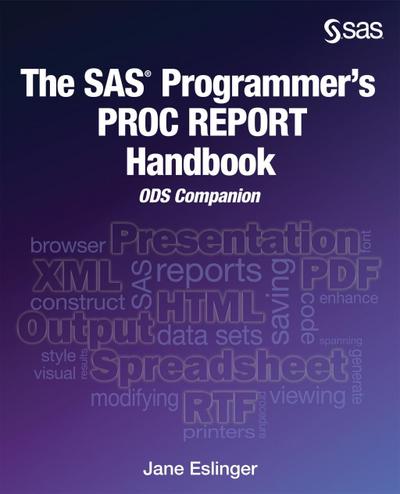 The SAS Programmer’s PROC REPORT Handbook