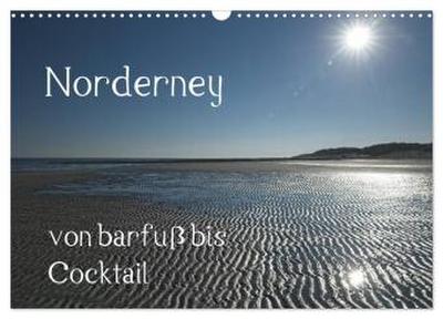 Norderney - von barfuss bis Cocktail (Wandkalender 2026 DIN A3 quer), CALVENDO Monatskalender