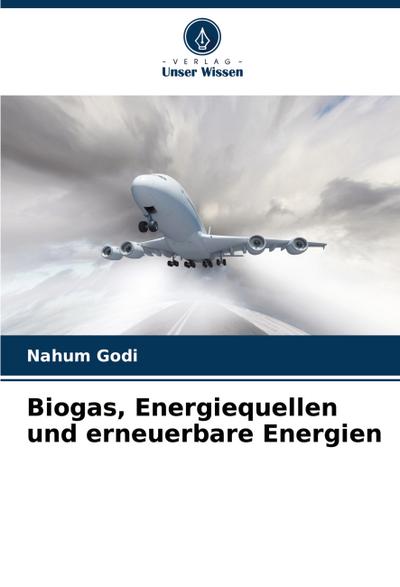 Biogas, Energiequellen und erneuerbare Energien