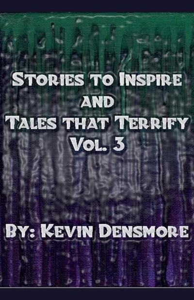 Stories to Inspire and Tales That Terrify.(Volume Three)