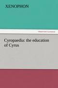 Cyropaedia: the education of Cyrus (TREDITION CLASSICS)