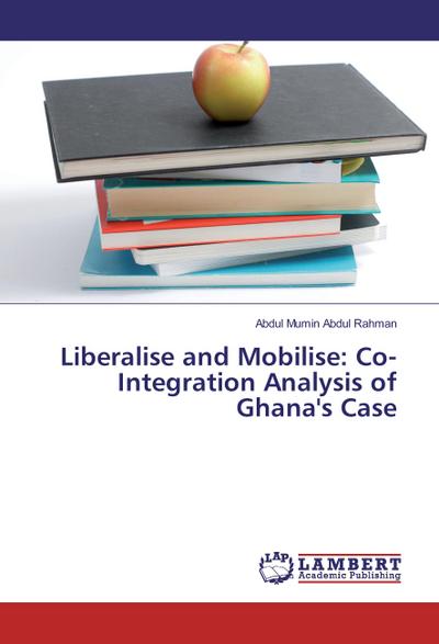 Liberalise and Mobilise: Co-Integration Analysis of Ghana’s Case