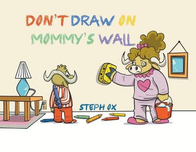 Don’t Draw on Mommy’s Wall