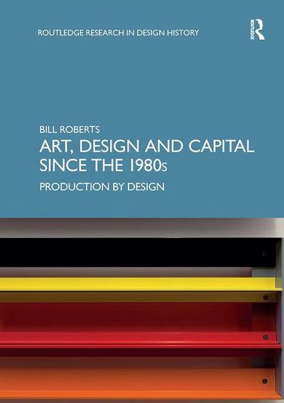 Art, Design and Capital Since the 1980s