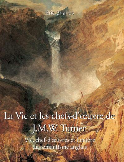 La vie et les chefs-d’¿uvre de J.M.W. Turner