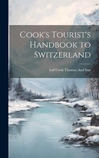 Cook’s Tourist’s Handbook to Switzerland