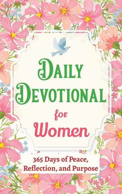 Daily Devotional for Women - 365 Days of Peace, Reflection, and Purpose