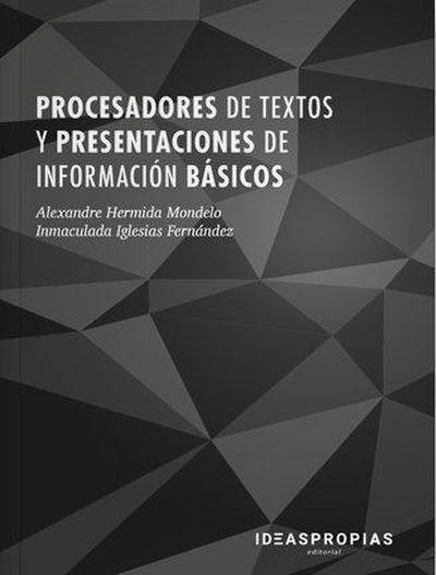 Procesadores de textos y presentaciones de información básicos : aplicaciones imprescindibles en la edición de textos empresariales